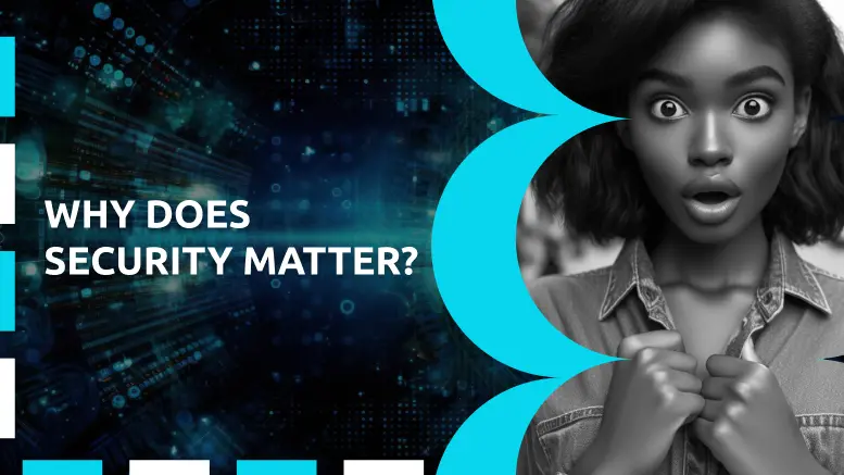 Why Does Security Matter?